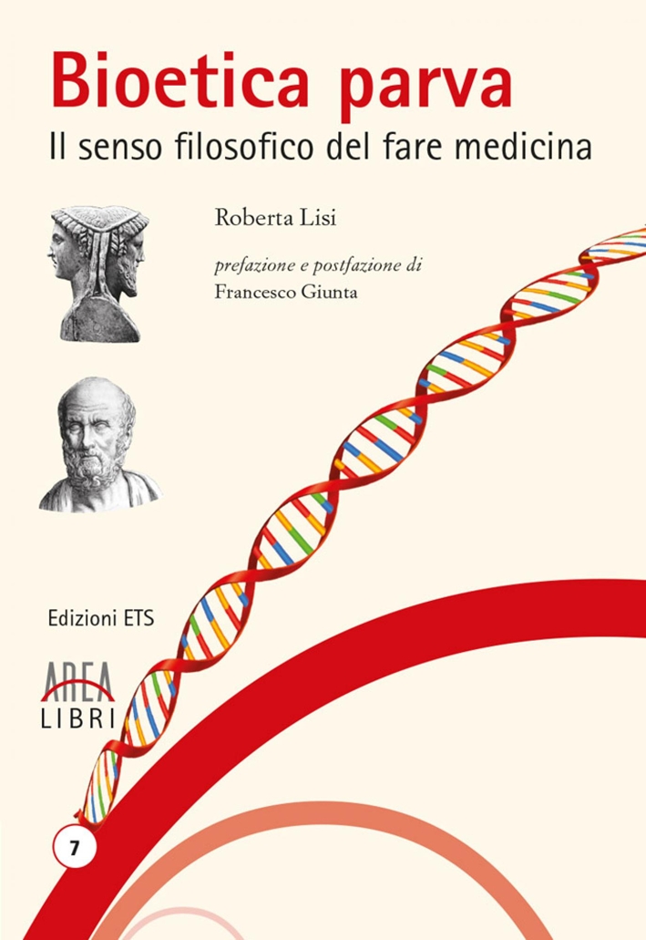 Bioetica Parva. Il Senso Filosofico del Fare Medicina Bioetica Parva. Il Senso Filosofico del Fare Medicina