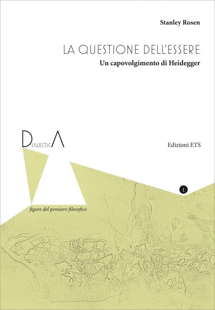 La Questione Dell'Essere. Un Capovolgimento di Heidegger La Questione Dell'Essere. Un Capovolgimento di Heidegger