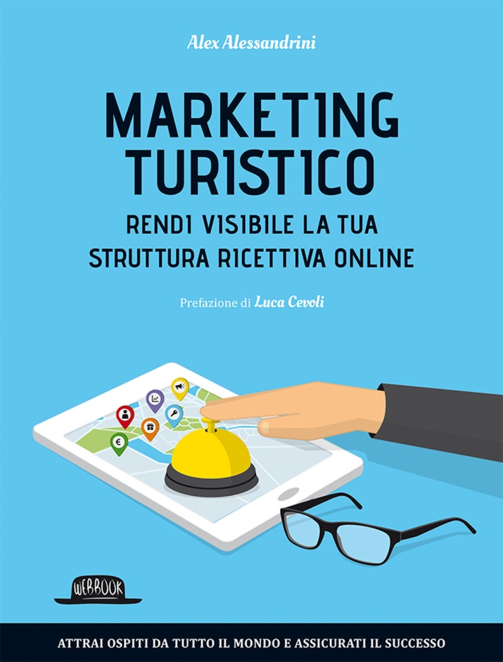 Marketing turistico. Rendi visibile la tua struttura ricettiva online Marketing turistico. Rendi visibile la tua struttura ricettiva online