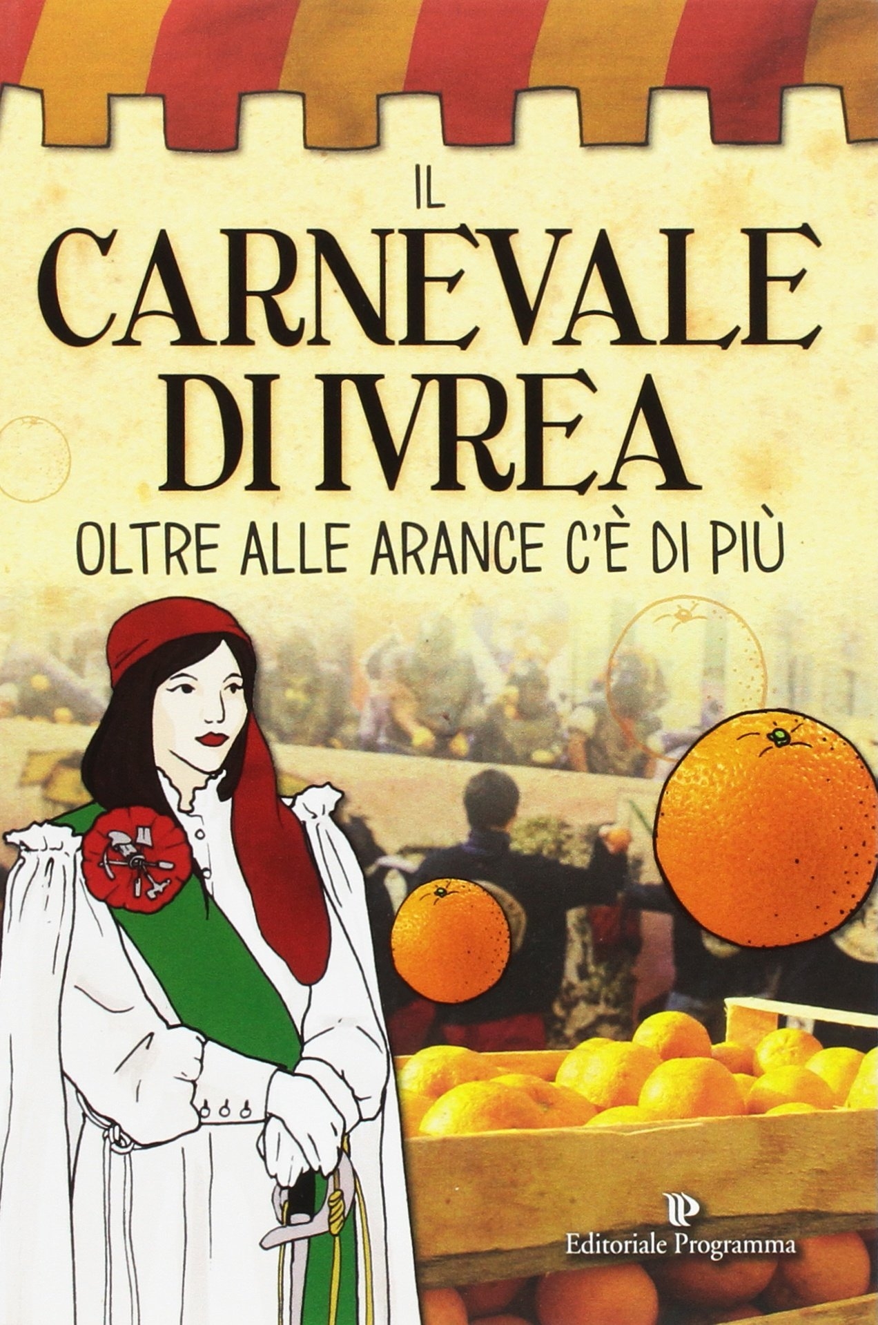 Il carnevale di Ivrea. Oltre alle arance c'è di più Il carnevale di Ivrea. Oltre alle arance c'è di più