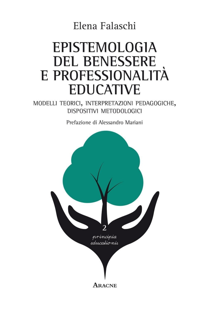 Epistemologia del benessere e professionalità educative. Modelli teorici, interpretazioni pedagogiche, dispositivi metodologici Epistemologia del benessere e professionalità educative. Modelli teorici, interpretazioni pedagogiche, dispositivi metodologici
