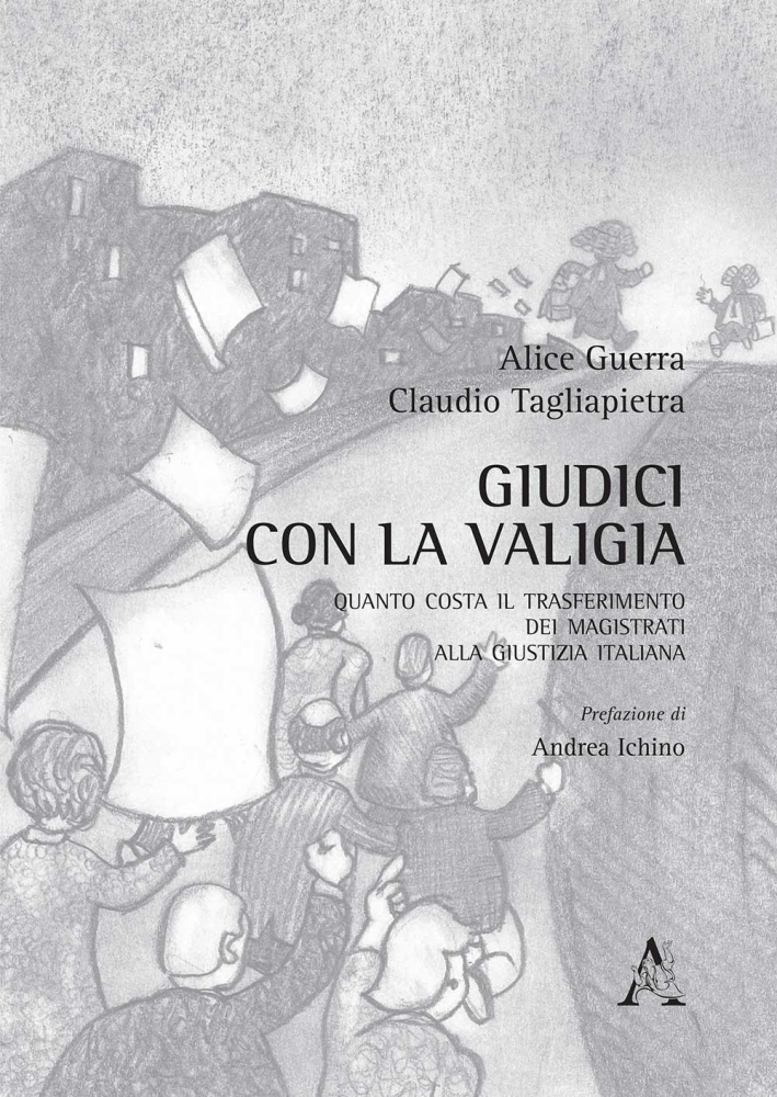 Giudici con la valigia. Quanto costa il trasferimento dei magistrati alla giustizia italiana Giudici con la valigia. Quanto costa il trasferimento dei magistrati alla giustizia italiana