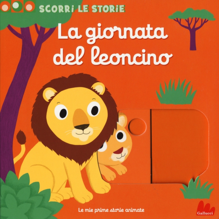 La giornata del leoncino. Scorri le storie. Ediz. a colori La giornata del leoncino. Scorri le storie. Ediz. a colori