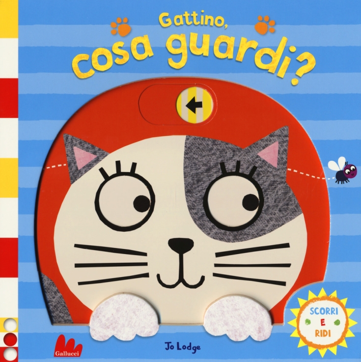 Gattino, cosa guardi? Scorri e ridi. Ediz. a colori Gattino, cosa guardi? Scorri e ridi. Ediz. a colori