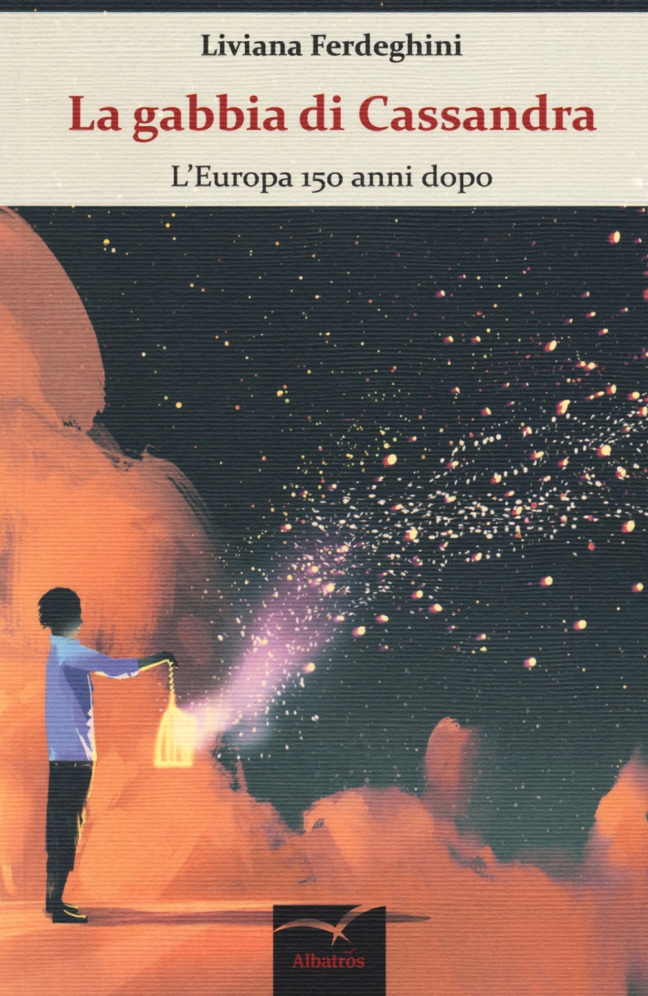 La gabbia di Cassandra. L'Europa 150 anni dopo La gabbia di Cassandra. L'Europa 150 anni dopo