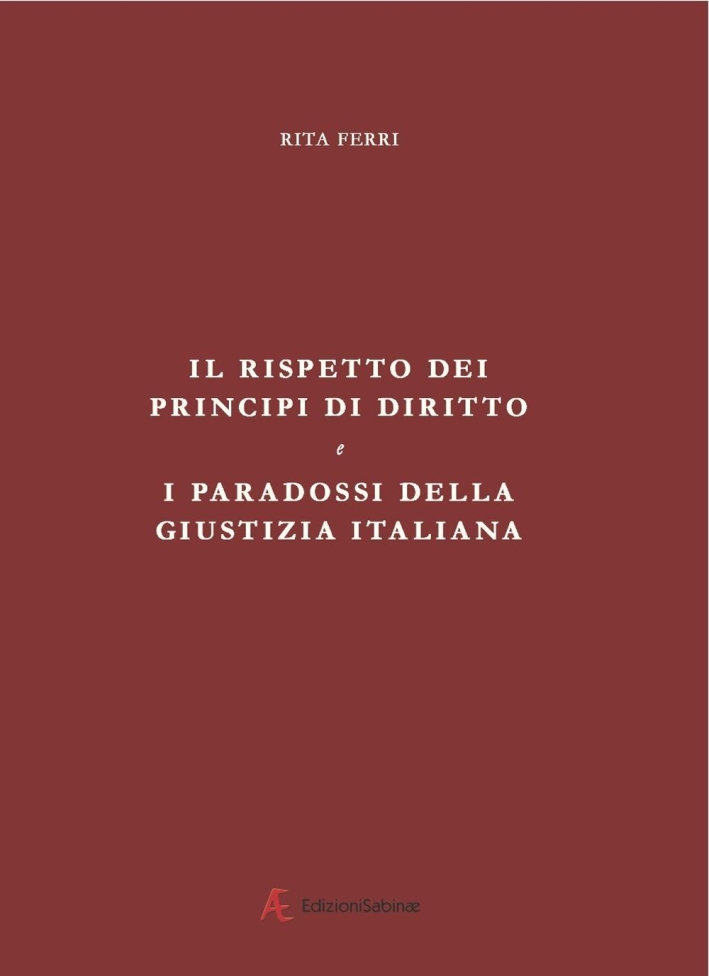 Il rispetto dei principi di diritto e i paradossi della giustizia italiana Il rispetto dei principi di diritto e i paradossi della giustizia italiana