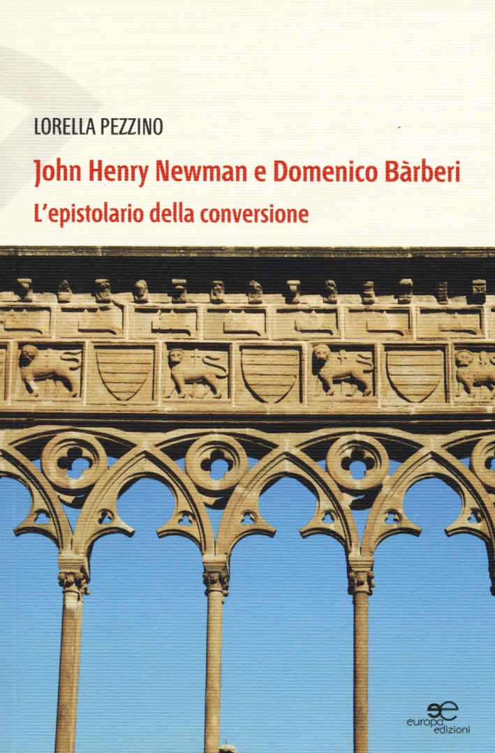 John Henry Newman e Domenico Barberi. L'epistolario della conversione John Henry Newman e Domenico Barberi. L'epistolario della conversione