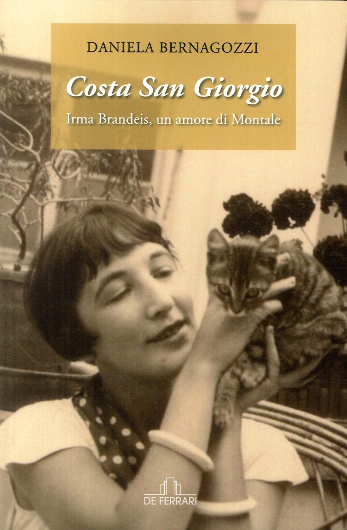 Costa San Giorgio. Irma Brandeis, Un Amore di Montale Costa San Giorgio. Irma Brandeis, Un Amore di Montale