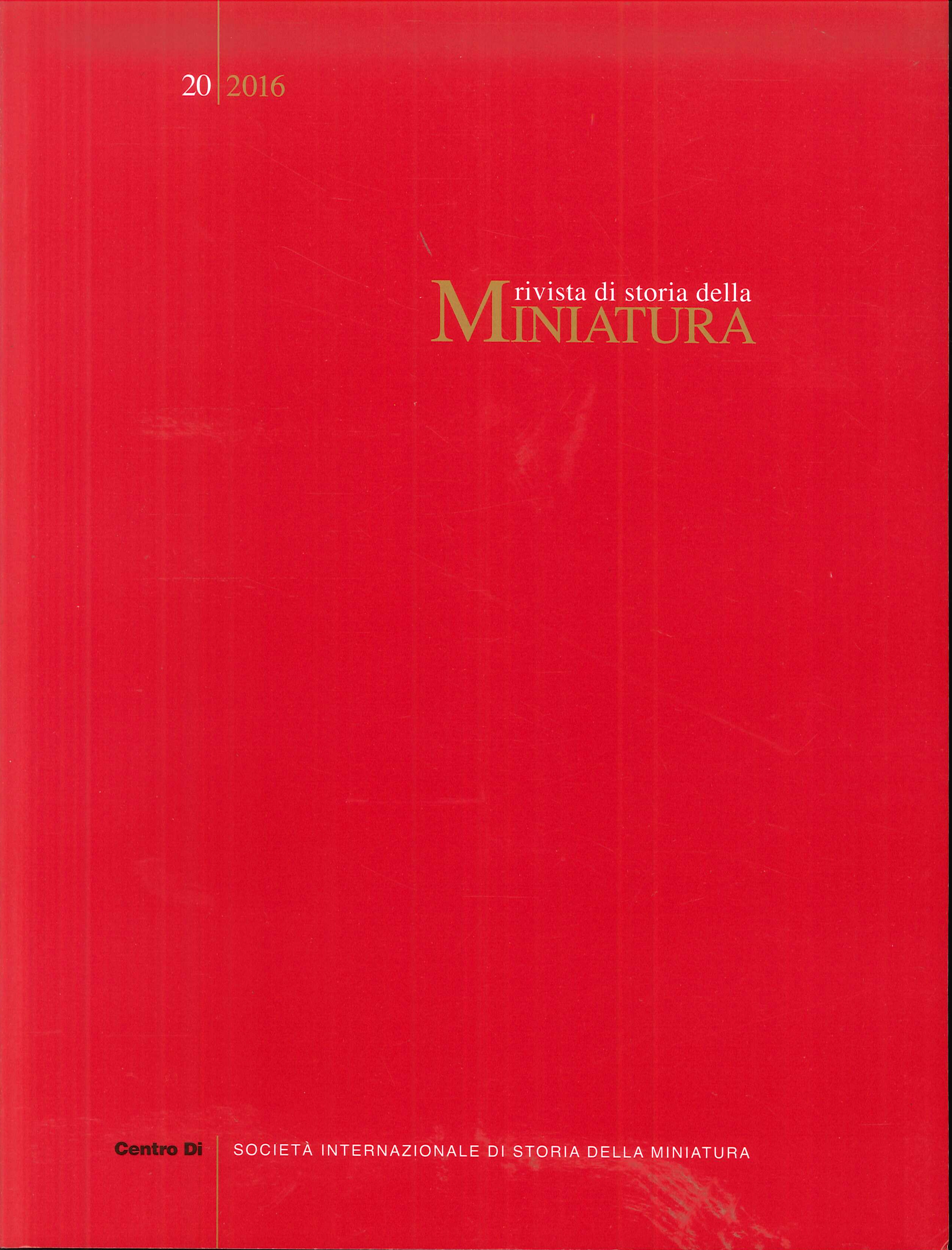 Rivista di Storia della Miniatura. 20. 2016 Rivista di Storia della Miniatura. 20. 2016