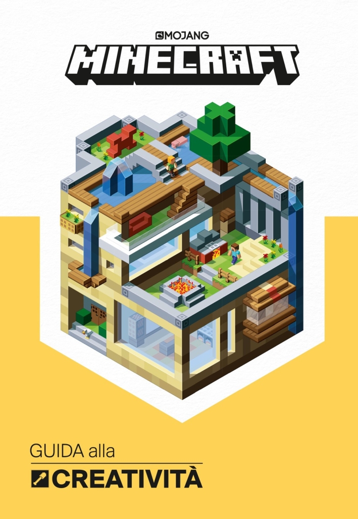 Minecraft Mojang. Guida alla creatività Minecraft Mojang. Guida alla creatività
