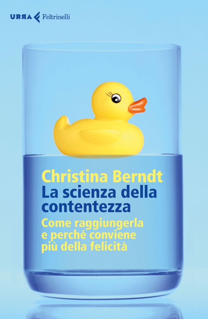 La scienza della contentezza. Come raggiungerla e perché conviene più della felicità La scienza della contentezza. Come raggiungerla e perché conviene più della felicità