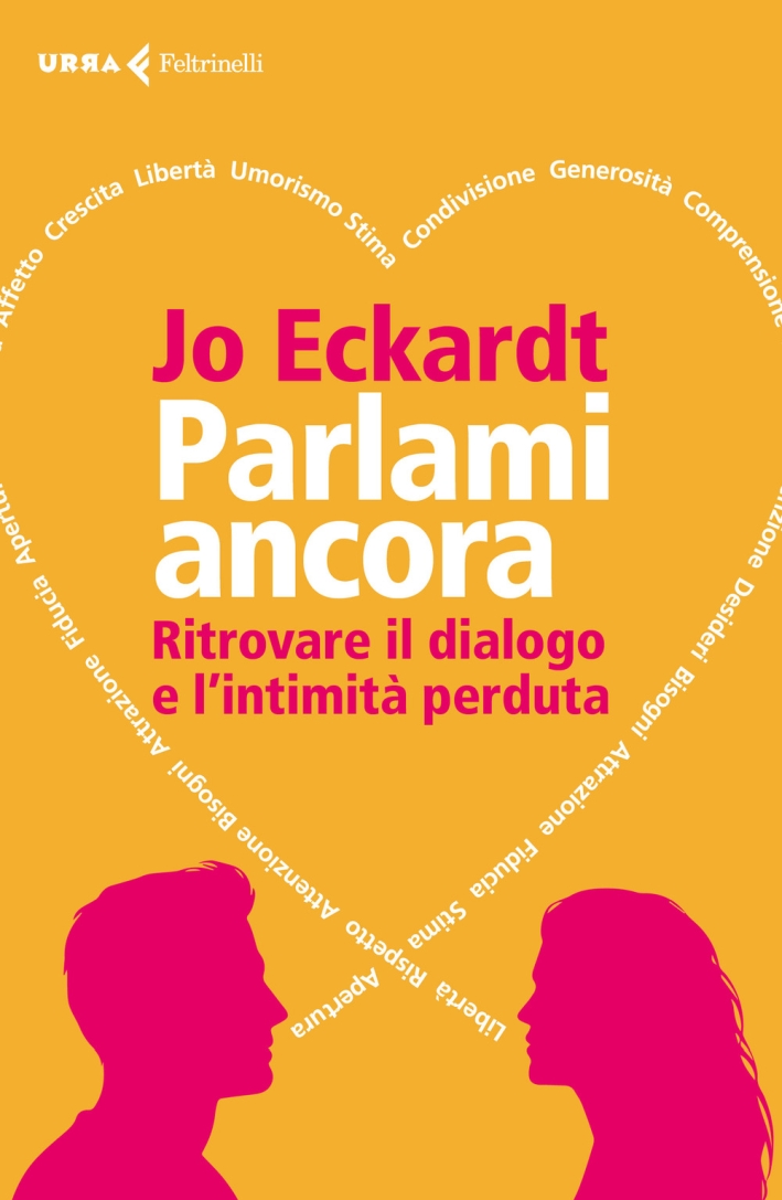 Parlami ancora. Ritrovare il dialogo e l'intimità perduta Parlami ancora. Ritrovare il dialogo e l'intimità perduta