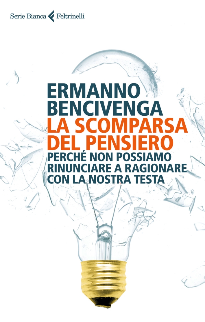 La scomparsa del pensiero. Perché non possiamo rinunciare a ragionare con la nostra testa La scomparsa del pensiero. Perché non possiamo rinunciare a ragionare con la nostra testa