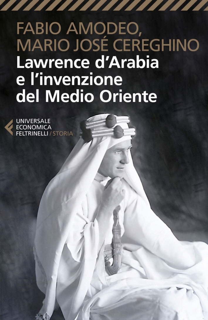Lawrence d'Arabia e l'invenzione del Medio Oriente Lawrence d'Arabia e l'invenzione del Medio Oriente