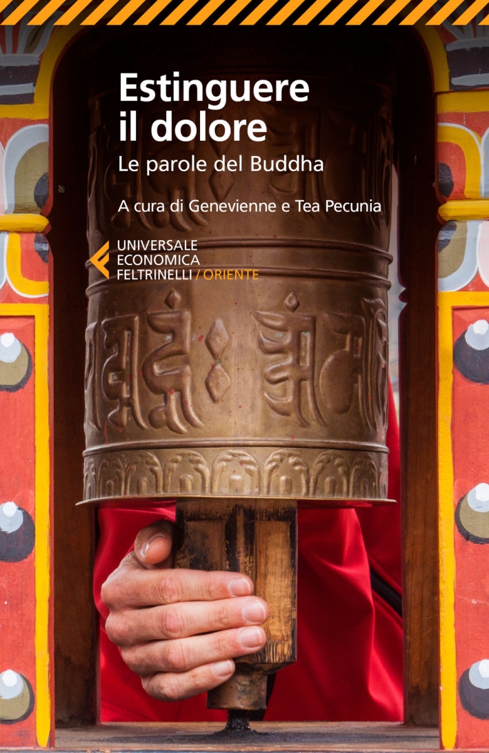 Estinguere il dolore. Le parole del Buddha Estinguere il dolore. Le parole del Buddha