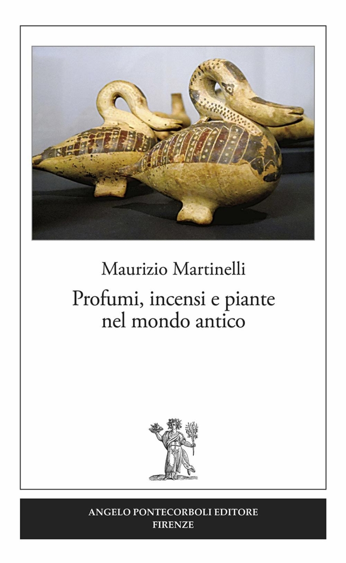 Profumi, incensi e piante nel mondo antico Profumi, incensi e piante nel mondo antico