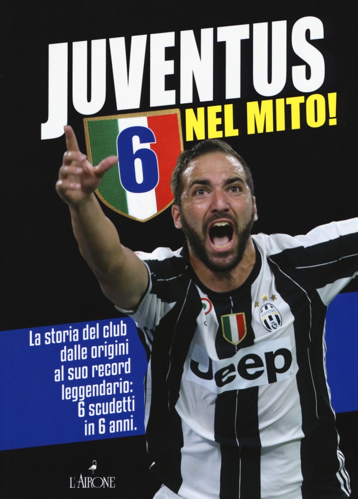 Juventus 6 nel mito! La storia del club dalle origini al suo record leggendario: 6 scudetti in 6 anni Juventus 6 nel mito! La storia del club dalle origini al suo record leggendario: 6 scudetti in 6 anni