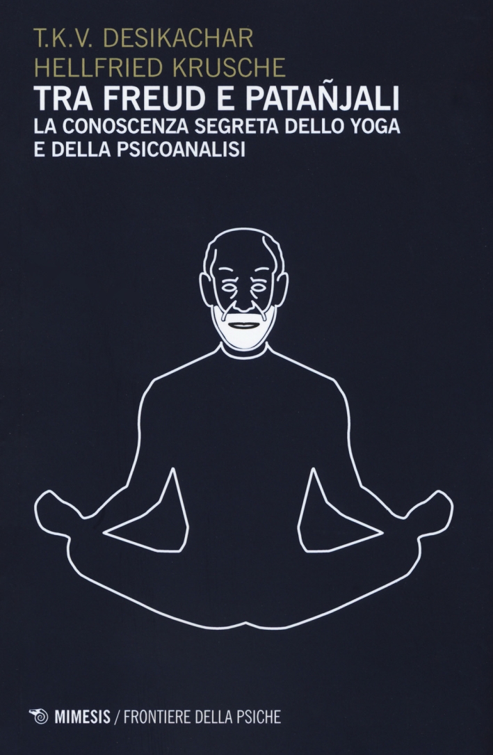 Tra Freud e Patanjali Tra Freud e Patanjali