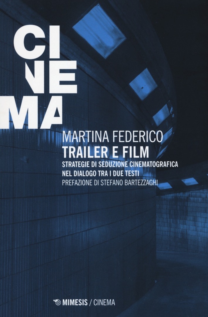 Trailer e film. Strategie di seduzione cinematografica nel dialogo tra i due testi Trailer e film. Strategie di seduzione cinematografica nel dialogo tra i due testi