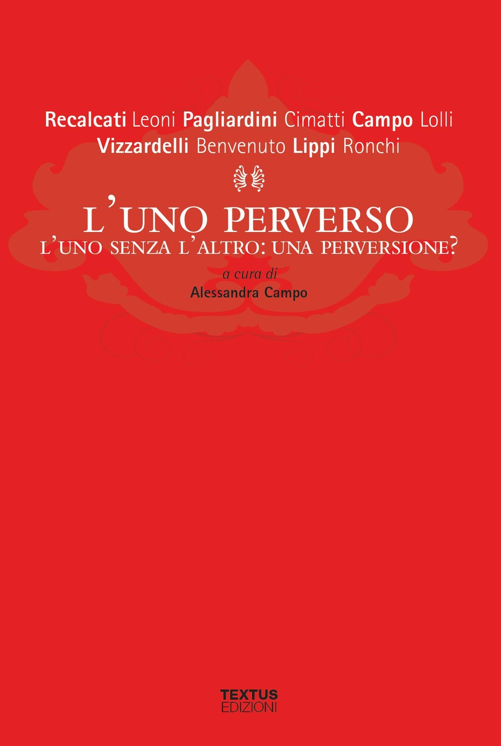 L'uno perverso. L'uno senza l'altro: una perversione? L'uno perverso. L'uno senza l'altro: una perversione?
