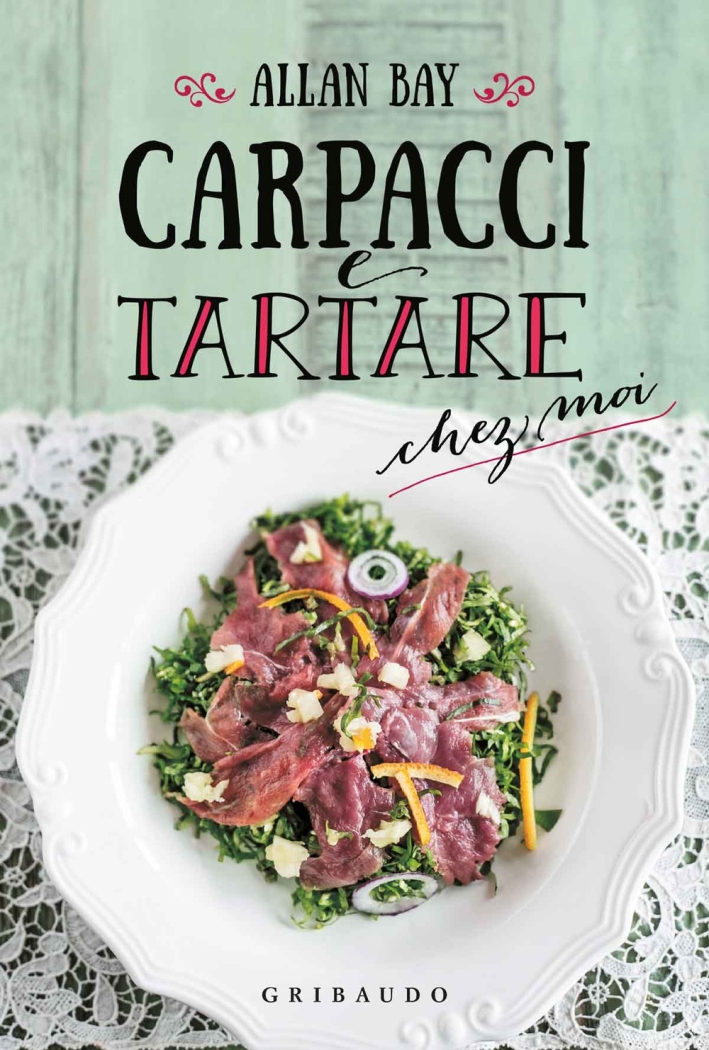 Carpacci e tartare chez moi Carpacci e tartare chez moi