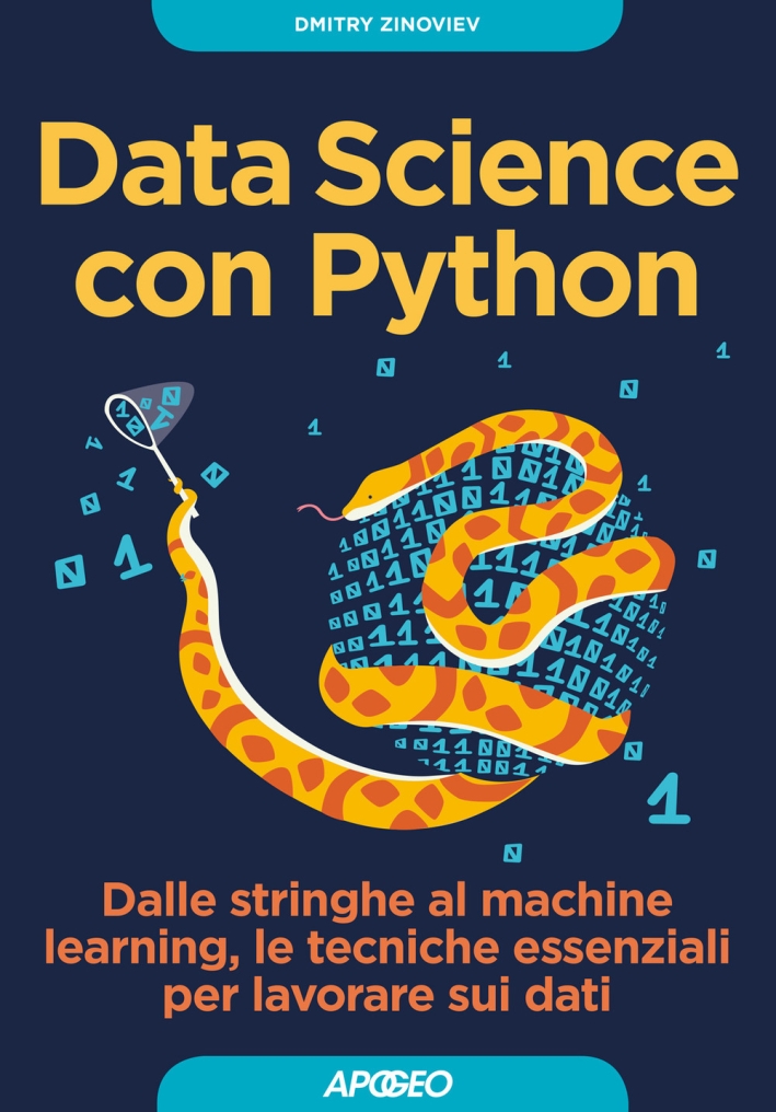 Data Science con Python. Dalle stringhe al machine learning, le tecniche essenziali per lavorare sui dati Data Science con Python. Dalle stringhe al machine learning, le tecniche essenziali per lavorare sui dati