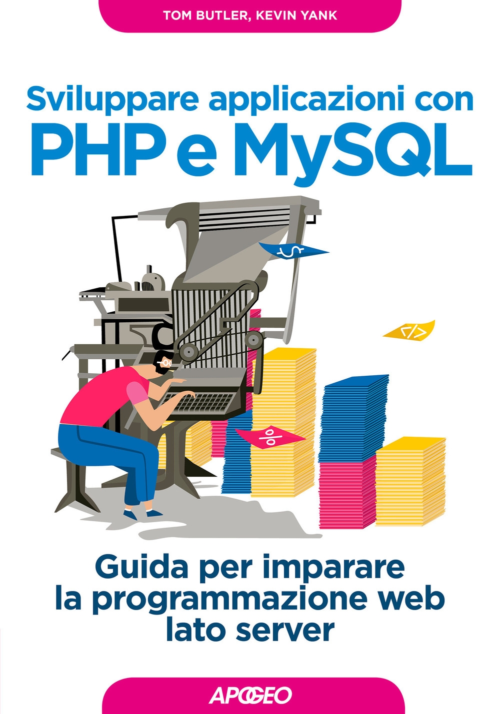 Sviluppare applicazioni con PHP e MySQL. Guida per imparare la programmazione web lato server Sviluppare applicazioni con PHP e MySQL. Guida per imparare la programmazione web lato server