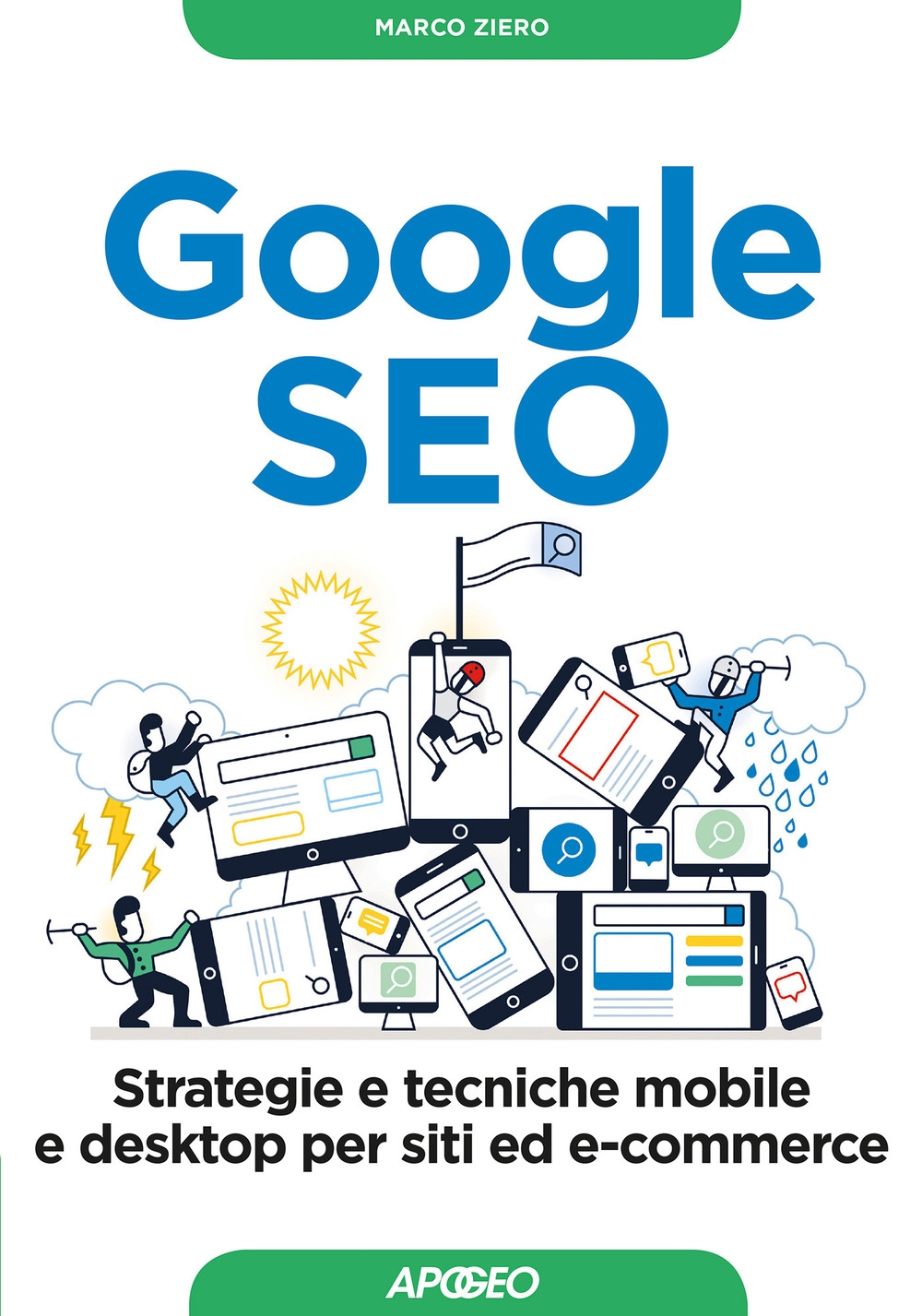 Google SEO. Strategie e tecniche mobile e desktop per siti ed e-commerce Google SEO. Strategie e tecniche mobile e desktop per siti ed e-commerce