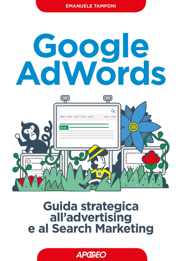 Google AdWords. Guida strategica all'advertising e al search marketing Google AdWords. Guida strategica all'advertising e al search marketing