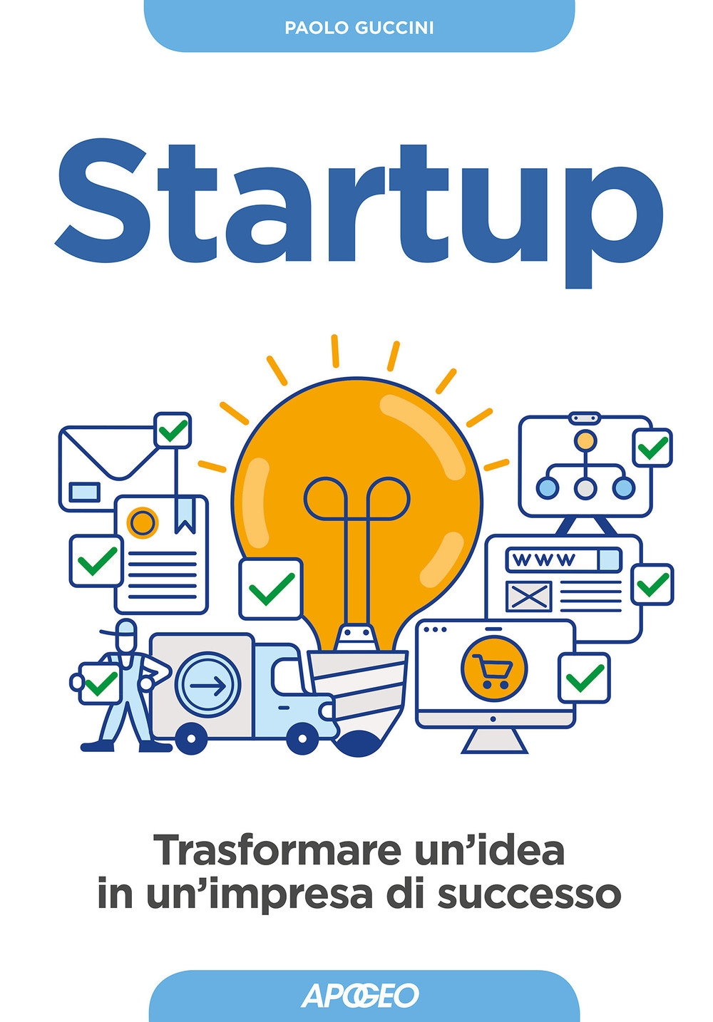 Startup. Trasformare un'idea in un'impresa di successo Startup. Trasformare un'idea in un'impresa di successo