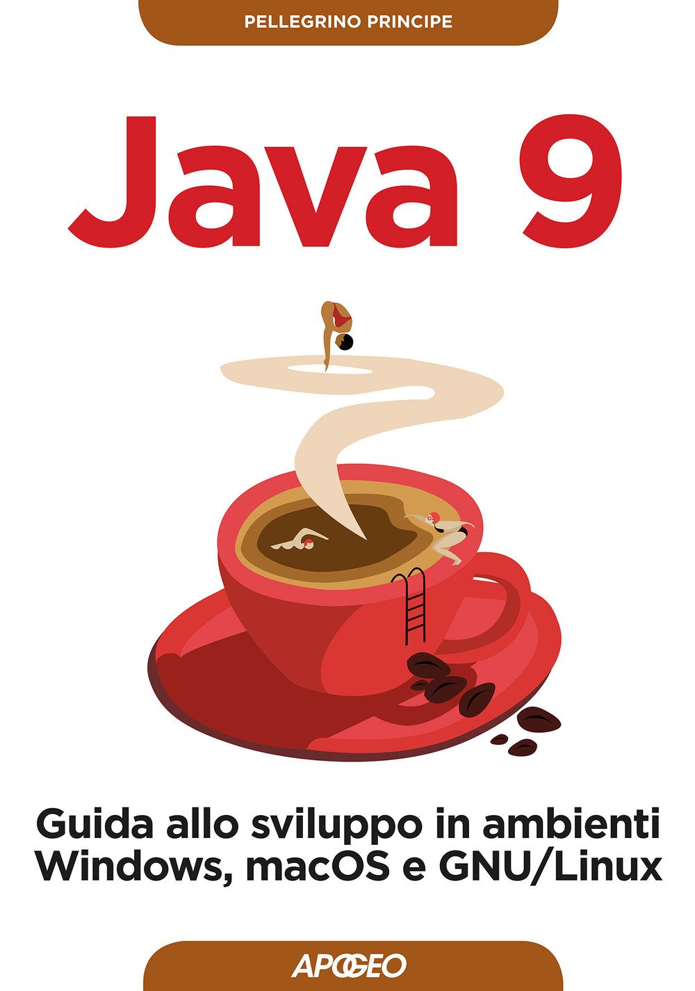 Java 9. Guida allo sviluppo in ambienti Windows, macOS e GNU/Linux Java 9. Guida allo sviluppo in ambienti Windows, macOS e GNU/Linux