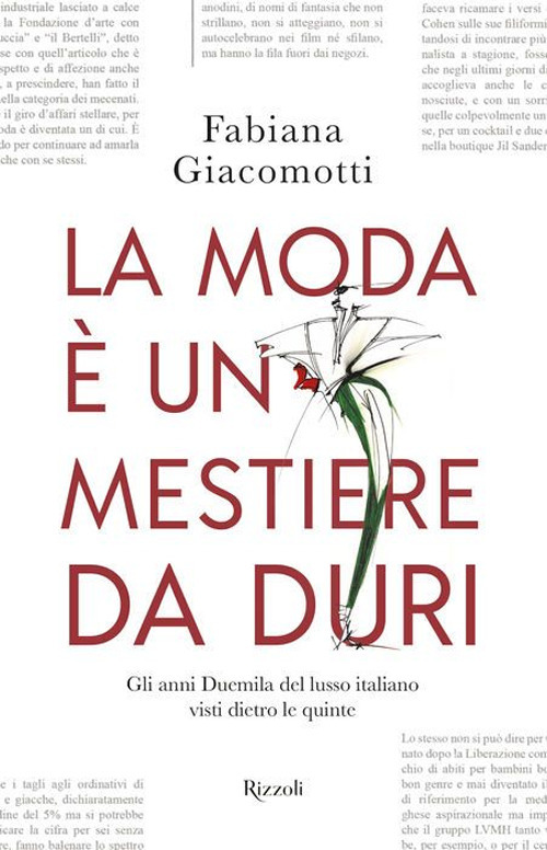 La moda è un mestiere da duri. Gli anni Duemila del lusso italiano visti dietro le quinte La moda è un mestiere da duri. Gli anni Duemila del lusso italiano visti dietro le quinte