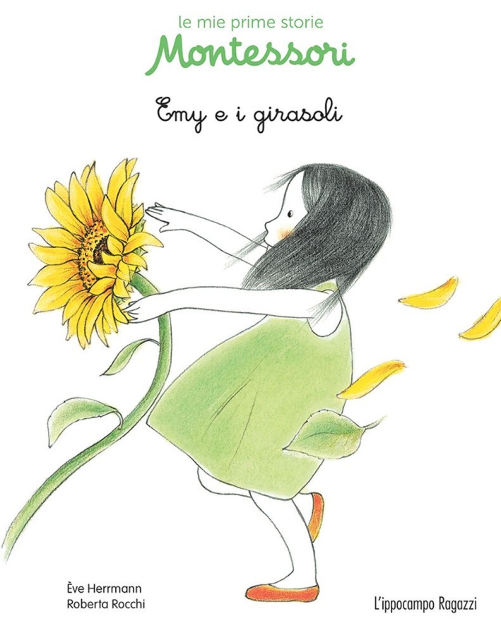 Emy e i girasoli. Le mie prime storie Montessori Emy e i girasoli. Le mie prime storie Montessori