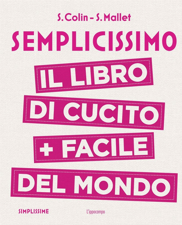 Semplicissimo. Il libro di cucito + facile del mondo Semplicissimo. Il libro di cucito + facile del mondo