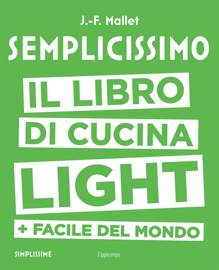 Semplicissimo. Il libro di cucina light + facile del mondo Semplicissimo. Il libro di cucina light + facile del mondo