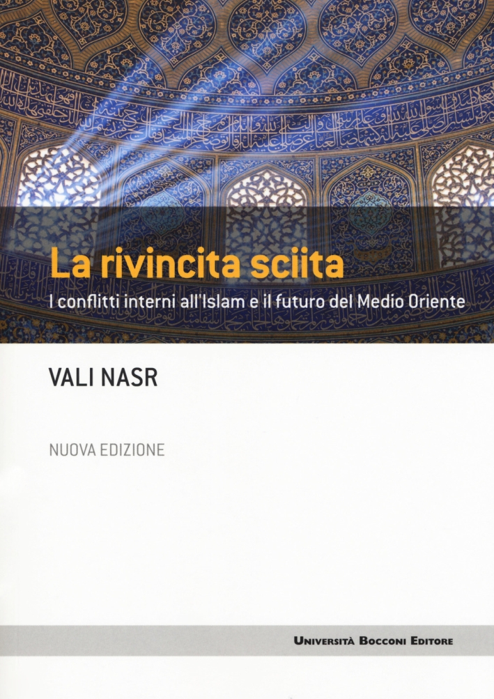 La rivincita sciita. I conflitti interni all'Islam e il futuro del Medio Oriente La rivincita sciita. I conflitti interni all'Islam e il futuro del Medio Oriente