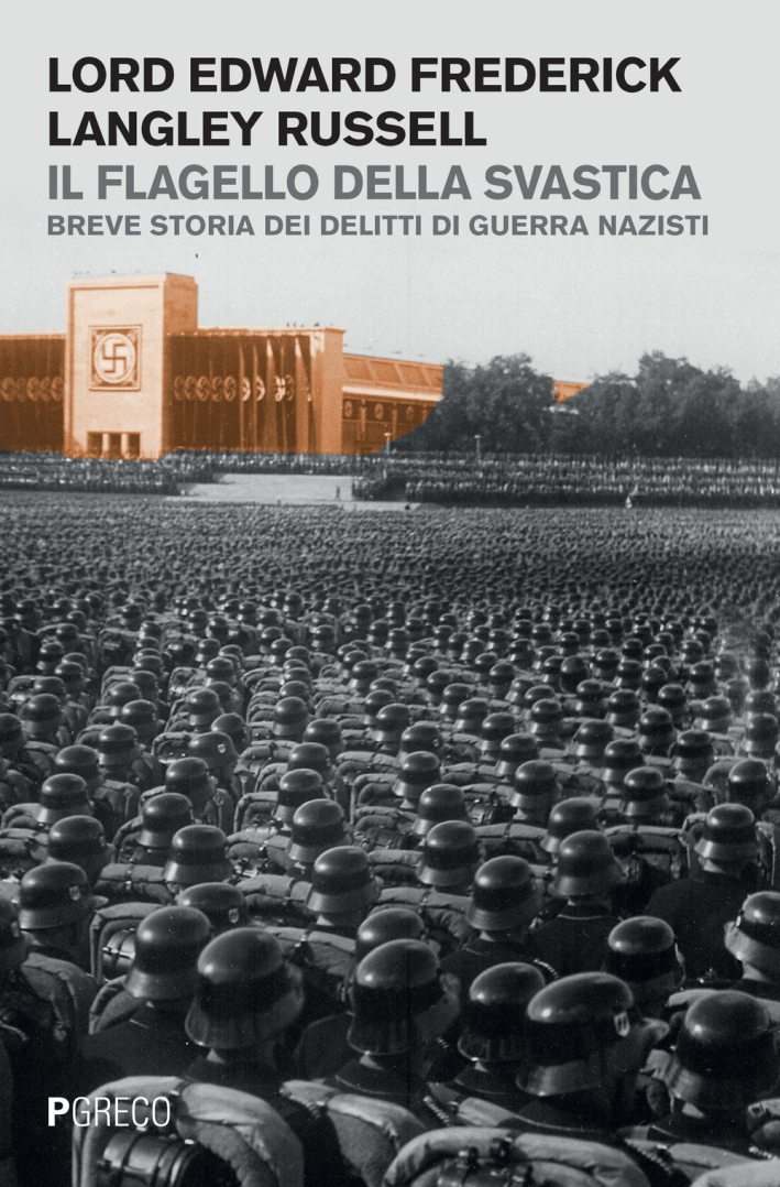 Il flagello della svastica. Breve storia dei delitti di guerra nazisti Il flagello della svastica. Breve storia dei delitti di guerra nazisti