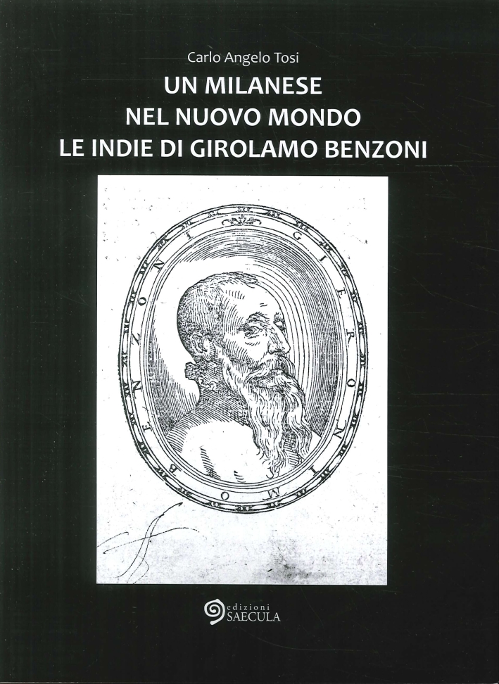 Un Milanese nel Nuovo Mondo. Le Indie di Girolamo Benzoni Un Milanese nel Nuovo Mondo. Le Indie di Girolamo Benzoni