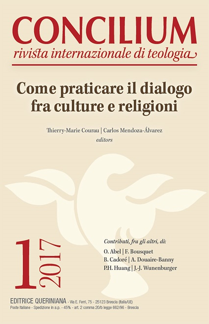 Concilium 1/2017. Come Praticare il Dialogo fra Culture e Religioni Concilium 1/2017. Come Praticare il Dialogo fra Culture e Religioni