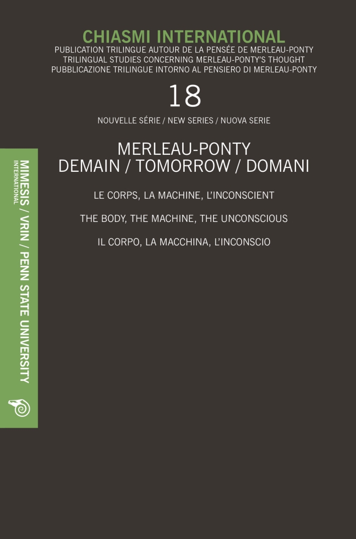 Chiasmi International. Vol. 18. Merleau-Ponty. Demain / Tomorrow / Domani. Il corpo, la macchina, linconscio