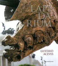 Lapidarium. Gustavo Aceves