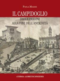 Il Campidoglio dalle origini alla fine dell'antichità. La carta archeologica 1. I temi di ricerca