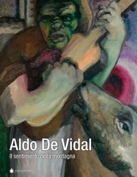 Aldo De Vidal. Il sentimento della montagna
