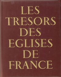 Les Tresors des Eglises De France. Musée des Arts Décoratifs Paris 1965