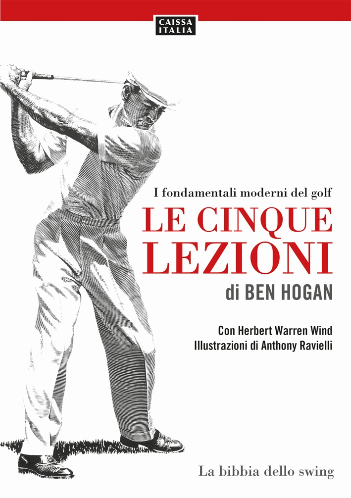 I Fondamentali Moderni del Golf. Le Cinque Lezioni di Ben Hogan I Fondamentali Moderni del Golf. Le Cinque Lezioni di Ben Hogan