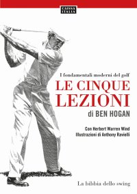I Fondamentali Moderni del Golf. Le Cinque Lezioni di Ben Hogan