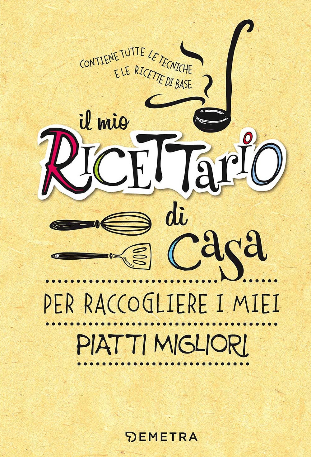 Il mio ricettario di casa. Ediz. a spirale Il mio ricettario di casa. Ediz. a spirale