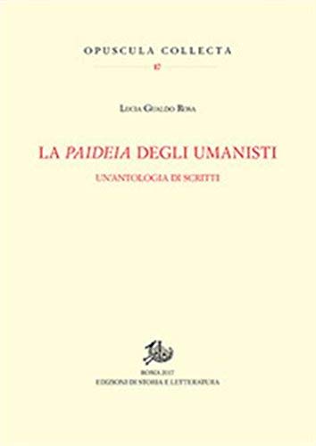 La paideia degli umanisti. Un'antologia di scritti La paideia degli umanisti. Un'antologia di scritti