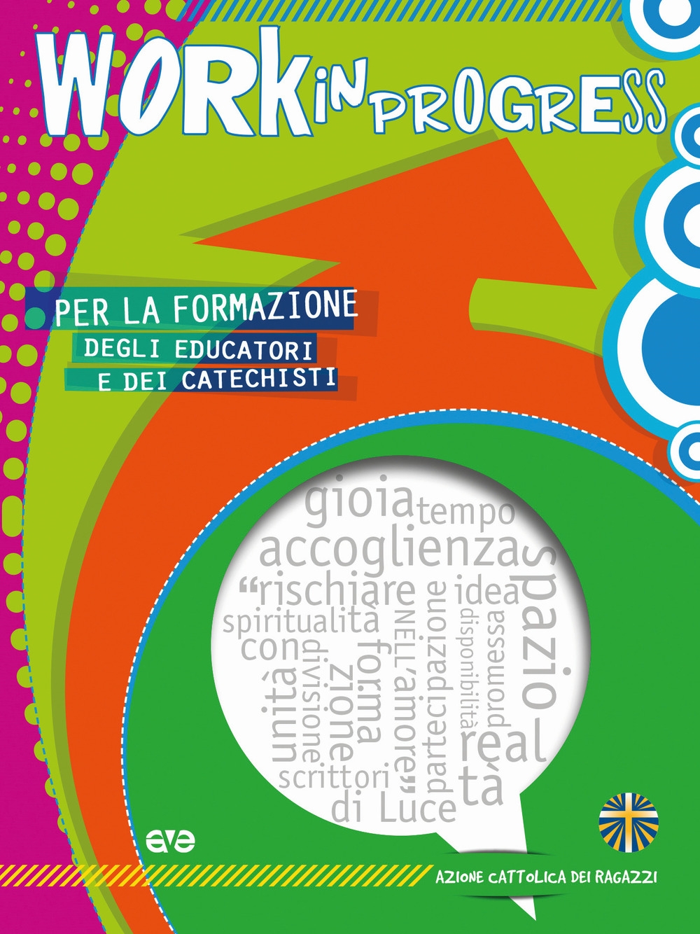 Work in progress. Per la formazione degli educatori e dei catechisti 2017/2018 Work in progress. Per la formazione degli educatori e dei catechisti 2017/2018