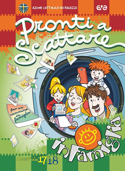 Pronti a scattare! Per un cammino in famiglia 2017/2018 Pronti a scattare! Per un cammino in famiglia 2017/2018